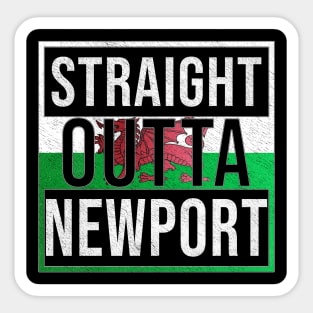 Straight Outta Newport - Gift for Welshmen, Welshwomen From Newport in Wales Welsh Sticker